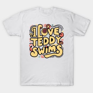 I Love Teddy Swims T-Shirt